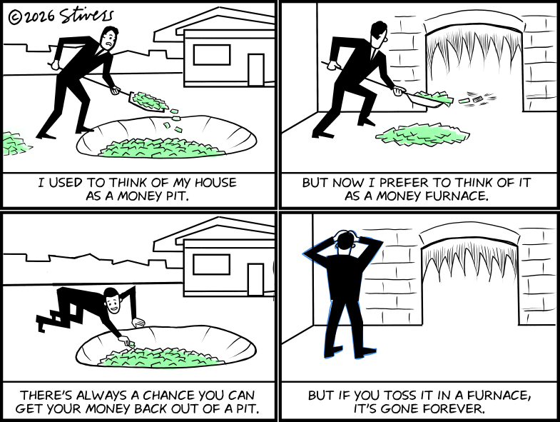 Money pit vs. money furnace